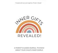 Inner Gifts Revealed: A Parent's Guided journal to know and connect with the inner world of your child