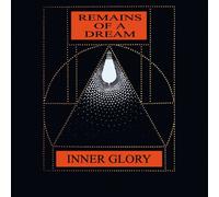Inner Glory - Remains of a Dream [Import]