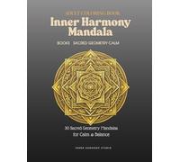 Inner Harmony Mandara: 30 Sacred Geometry Mandalas for Calm & Balance