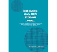 Inner Insights: A Data-Driven Intentional Journal: Personal goal identification and reflection, healthy habits, tracking, mental health reflections and data trackers.