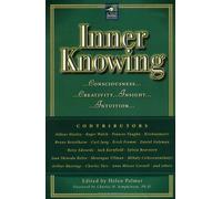 Inner Knowing: Consciousness, Creativity, Insight, and Intuition (New Consciousness Reader) by Helen Palmer(1998-12-28)