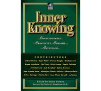 Inner Knowing: Consciousness, Creativity, Insight, Intuitions