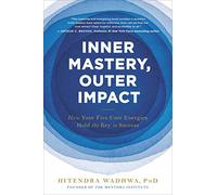 Inner Mastery, Outer Impact: How Your Five Core Energies Hold the Key to Success