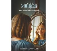 Inner Mirror Work: Find Yourself, Heal Yourself