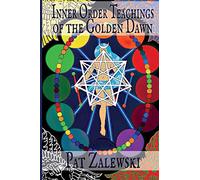 Inner Order Teachings of the Golden Dawn