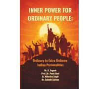 Inner Power for Ordinary People : Ordinary to Extra Ordinary Indian Personalities