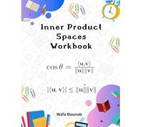 Inner Product Spaces Workbook: Master Key Linear Algebra Concepts with Solved Exercises