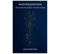 Inner Reengineering: Mental Health and Coaching for Sustainable Leadership