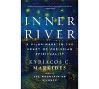 Inner River A Pilgrimage to the Heart of Christian Spirituality by Kyriacos C Markides Kelly DiPucchio (Auteur)