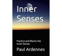 Inner Senses: Practice And Master The Inner Senses (Spiritual Consciousness)
