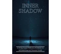 Inner Shadow: A 30-Day Guided Reflection Workbook for Self-Awareness and Personal Growth