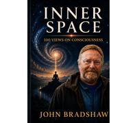 INNER SPACE: 100 Views on Consciousness