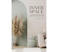 Inner Space: Creating safe, meaningful, mindful spaces for balanced living and working