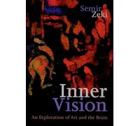 Inner Vision : An Exploration of Art and the Brain