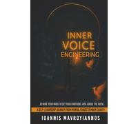 Inner Voice Engineering: A Self-Leadership Journey from Mental Chaos to Inner Clarity
