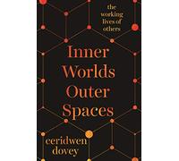 Inner Worlds Outer Spaces: The working lives of others