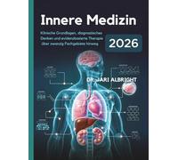 INNERE MEDIZIN 2026: Klinische Grundlagen, diagnostisches Denken und evidenzbasierte Behandlung in zwanzig Fachgebieten: Aktualisierte ... Integration für die Erwachsenenmedizin