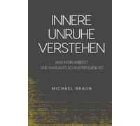 Innere Unruhe verstehen: Was in dir arbeitet - und warum es so anstrengend ist