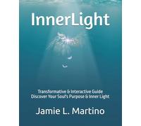 InnerLight: Transformative & Interactive Guide Discover Your Soul's Purpose & Inner Light