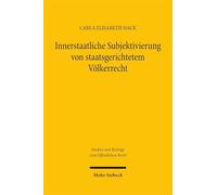 Innerstaatliche Subjektivierung von staatsgerichtetem Völkerrecht: Möglichkeit und Reichweite einer subjektivierten innerstaatlichen ... am Beispiel des Umweltvölkerrechts
