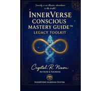 InnerVerse Conscious Mastery Guide™: Elevate Your Life-Practical Tools for Soul Mastery, Legacy Toolkit, and True Fulfillment