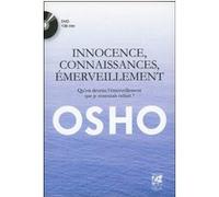 Innocence, connaissances, émerveillement - Qu'est devenu l'emerveillement que je ressentais enfant ? Osho (Auteur), Catherine Andral (Traduction)