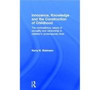 Innocence Knowledge and the Construction of Childhood by Robinson Kerry H. University of Western Sydney Australia. Hardcover Book Robinson Kerry H. University of Western Sydney Australia. (Auteur)