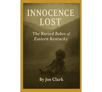 Innocence Lost: The Buried Babes of Eastern Kentucky