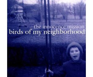 Innocence Mission - Birds of My Neighborhood