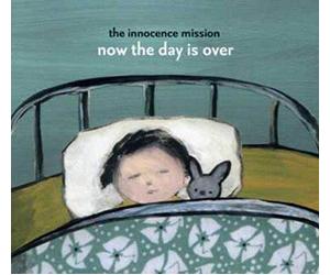 Innocence Mission - Now the Day Is Over