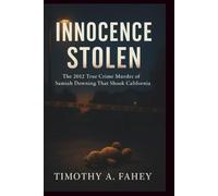 Innocence stolen: The 2012 True Crime murder of samiah Downing that shook California