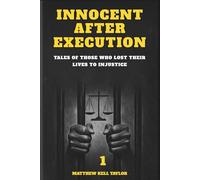 Innocent After Execution 1: Tales Of Those Who Lost Their Lives To Injustice