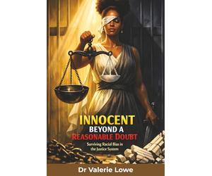 Innocent Beyond a Reasonable Doubt: Surviving Racial Bias in the Justice System