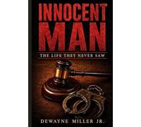 Innocent Man: The Life They Never Saw