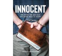 Innocent: The Price One Man Paid for Doing What Is Right