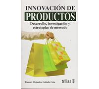 Innovacion De Productos Desarrollo, Investigacion Y Estrategia De Mercado/ Product Innovation Development, Investigation and Marketing Strategies