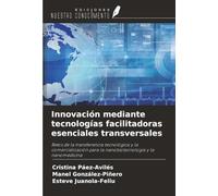 Innovación mediante tecnologías facilitadoras esenciales transversales: Retos de la transferencia tecnológica y la comercialización para la nanobiotecnología y la nanomedicina