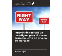 Innovación radical: un paradigma para el nuevo procedimiento de prueba de mercado