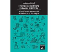 Innovación y creatividad en el aula de español Nuevas formas de entender la enseñanza de la lengua - Collectif - Difusion Centro - broché - Méthode de langue