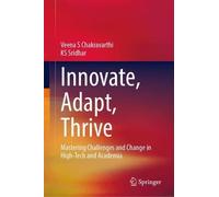 Innovate, Adapt, Thrive: Mastering Challenges and Change in High-Tech and Academia
