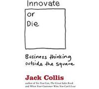 Innovate or Die Outside the square business thinking - Jack Collis - HarperCollins Publishers Australia Pty Ltd - Livre en Anglais - Paperback Jack CollisJack Collis (Auteur)