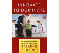 Innovate to Dominate: The Rise of the Chinese Techno-Security State