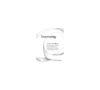 Innovating: A Doer's Manifesto For Starting From A Hunch, Prototyping Problems, Scaling Up, And Learning To Be Productively Wrong