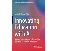 Innovating Education with AI: Selected Proceedings of 2024 4th Asia Education Technology Symposium
