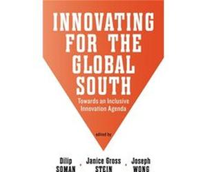 Innovating For The Global South Dilip Soman, Janice Gross Stein, Joseph Wong (Auteur)