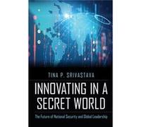 Innovating in a Secret World by Tina P. Srivastava Unknown (Auteur)