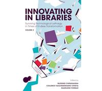 Innovating in Libraries, Volume 2: Surviving Technological Lethargy in Times of Endless Transformation
