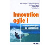Innovation agile !: Surfer sur la vague du changement