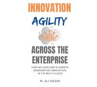 Innovation Agility Across the Enterprise: How No-Code and AI Agents Democratize Innovation in the Multi-Cloud