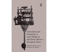 Innovation and Creativity in Late Medieval and Early Modern European Cities
